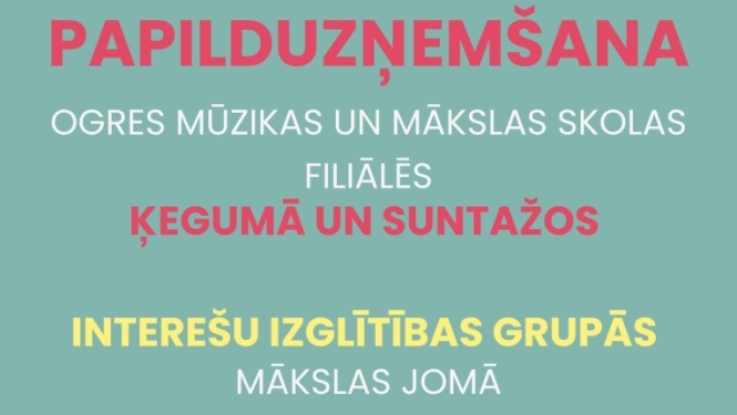 Papilduzņemšana OMMS Ķegumā un Suntažos interešu izglītībā